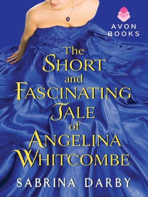 cover image of The Short and Fascinating Tale of Angelina Whitcombe